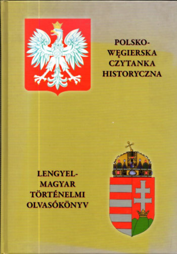 Biernacki Karol (szerk.) - Lengyel-magyar trtnelmi olvasknyv - Polsko-wegierska czytanka historyczna