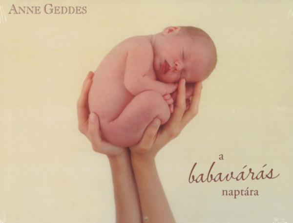 Anne Geddes - A babavárás naptára