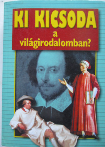 Gerencsr Ferenc (szerk.) - Ki kicsoda a vilgirodalomban?
