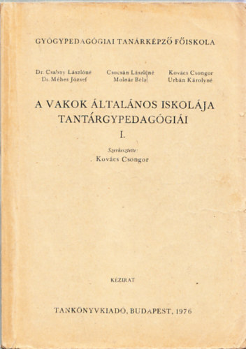 Kov�cs Csongor (szerk.) - A Vakok �ltal�nos Iskol�ja tant�rgypedag�gi�i I. (k�zirat)