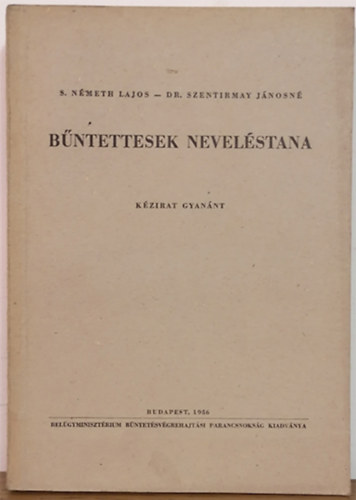S. Németh Lajos - Dr. Szentirmay Jánosné - Bűntettesek neveléstana