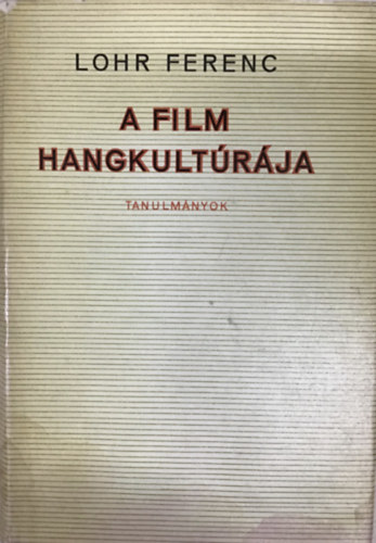 Lohr Ferenc - A film hangkultúrája