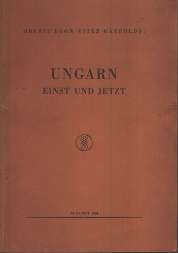 Oberst Egon Vitéz Gátföldy - Ungarn - Einst und jetzt