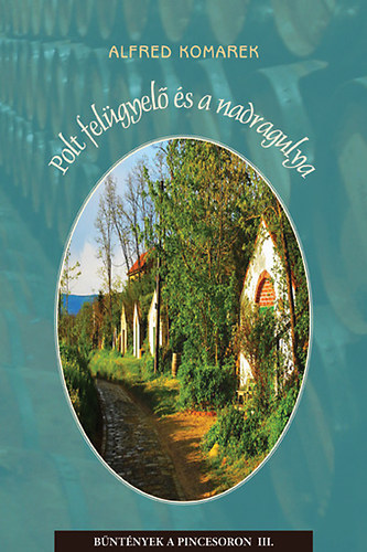 Alfred Komarek - Polt felgyel s a nadragulya