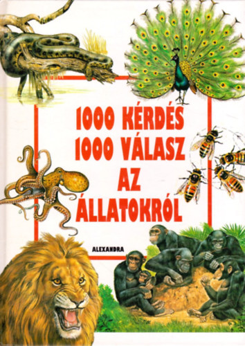 Alexandra Kiad - 1000 krds 1000 vlasz az llatokrl