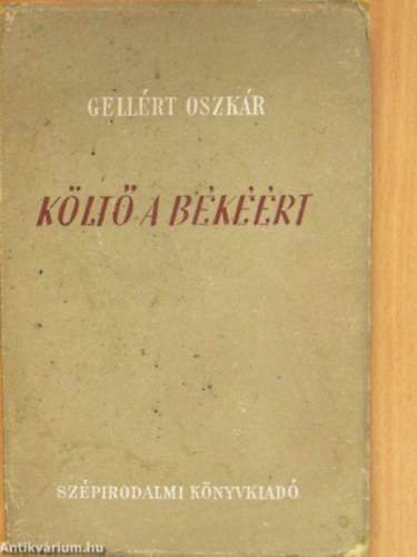 Gellért Oszkár - Költő a békéért