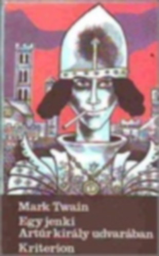 Mark Twain - Egy jenki artr kirly udvarban
