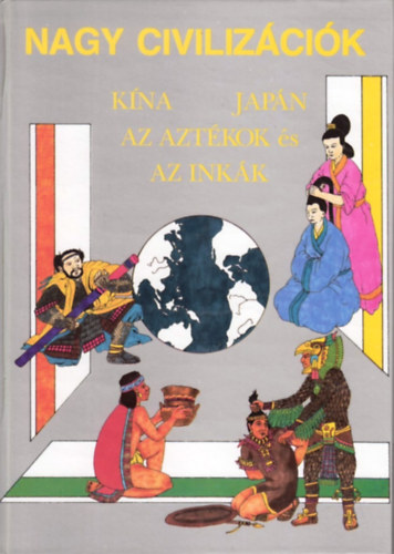Fabula Kiad� - Nagy civiliz�ci�k: K�na, Jap�n, az Azt�kok, �s az Ink�k