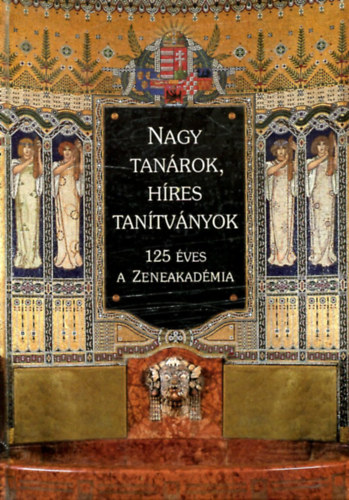 G�dor �gnes - Szir�nyi G�bor - Nagy tan�rok, h�res tan�tv�nyok (125 �ves Zeneakad�mia)