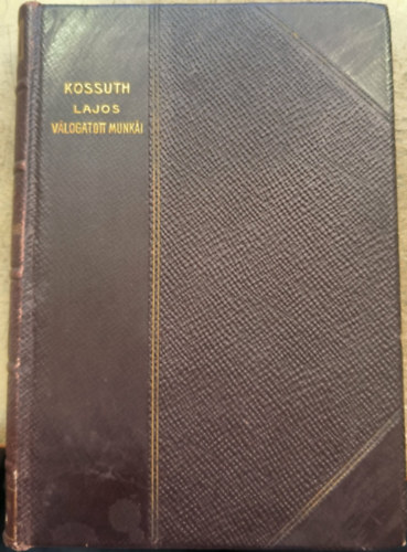 Kossuth Lajos-Kossuth Ferenc - Kossuth Lajos válogatott munkái