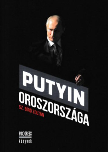 Sz. Br Zoltn - Putyin Oroszorszga