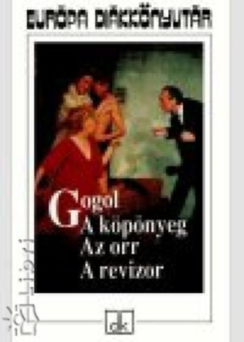 Nyikolaj Vasziljevics Gogol - A k�p�nyeg - Az orr - A revizor