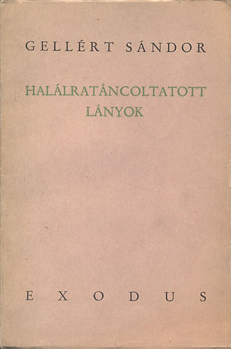 Gellért Sándor - Halálratáncoltatott lányok (I. kiadás)