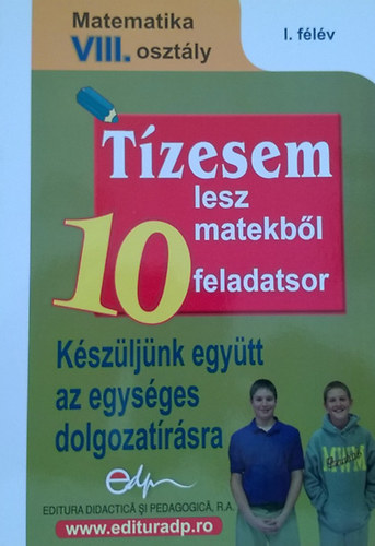 Tzesem lesz matekbl - 10 feladatsor (Matematika VIII. osztly)