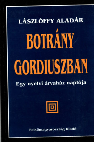 L�szl�ffy Alad�r - Botr�ny Gordiuszban