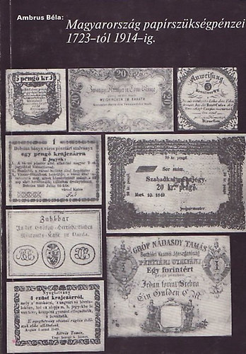 Ambrus Bla - Magyarorszg paprszksgpnzei 1723-tl 1914-ig
