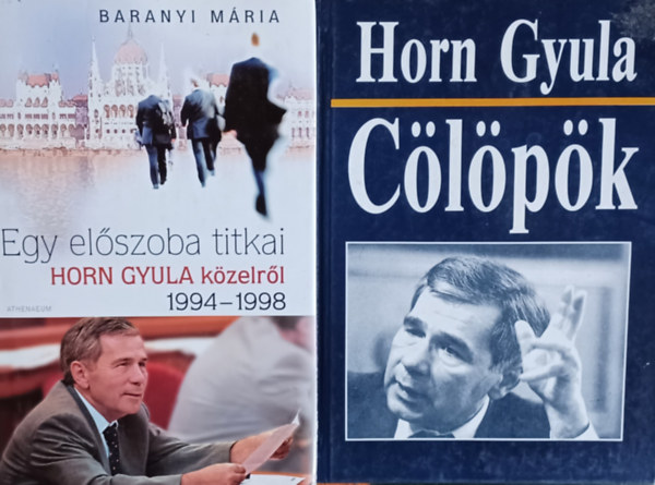 Horn Gyula, Baranyi Mria - Egy elszoba titkai - Horn Gyula kzelrl 1994-1998 + Clpk (2 m)
