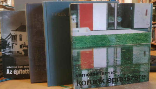 Vámossy Ferenc, Rados Jenő, Pogány Frigyes, Székelyné Egri Zsuzsanna - 4 db építészet: Korunk építészete + Magyar építészettörténet + Terek és utcák művészete + Az épített környezet védelme