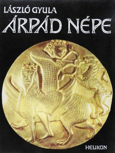 Gyula Lszl - rpd npe  -  A viselet, fegyverzet s a l szerszmozsa