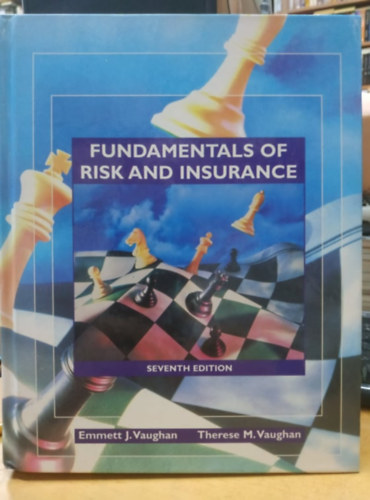 Emmett J. Vaughan, Therese M. Vaughan - Fundamentals of Risk and Insurance 7th Edition