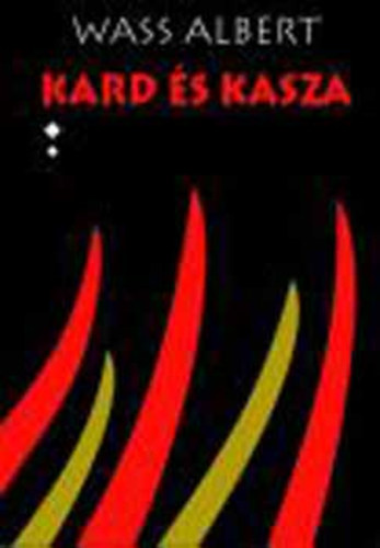 Wass Albert - Kard �s kasza I-II. k�tet