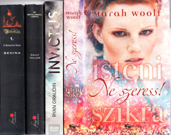 Marah Woolf, Ryan Graudin, Cally Taylor, Benina - 4 db. szrakoztat irodalom (Ne szeress! + Invictus - Az id gyermeke + A mennyorszg vrhat + Bborhaj 1. - A Boszorka fnye)