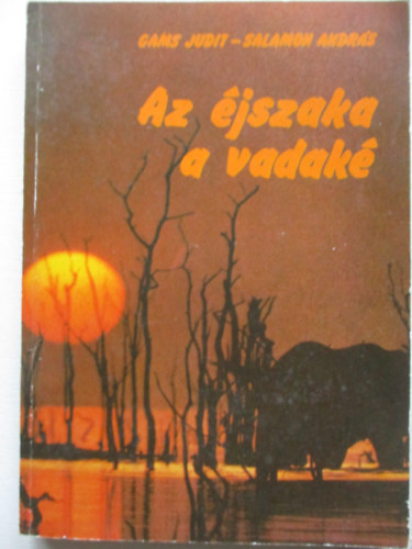 Gams Judit; Salamon Andrs - Az jszaka a vadak