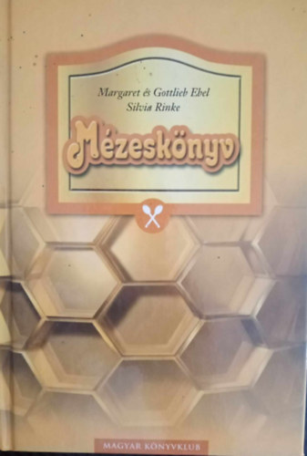 Margaret Ebel, Gottlieb Ebel, Silvia Rinke, Haynal Katalin (ford.) - Mzesknyv - Termszetgygysz konyha mzzel