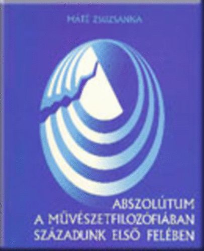 Mt Zsuzsanna - Abszoltum a mvszetfilozfiban szzadunk els felben