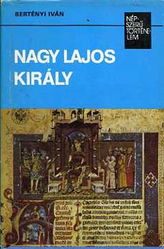 Bertényi Iván - Nagy Lajos király (Bertényi)