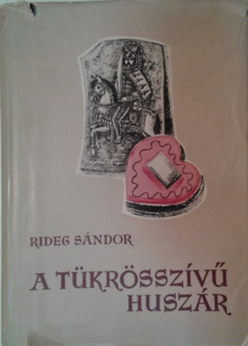 Dr. Rideg Sándor - A tükrösszívű huszár