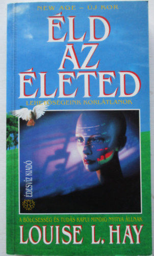 Louise L. Hay - ld az leted! - Lehetsgeink korltlanok!