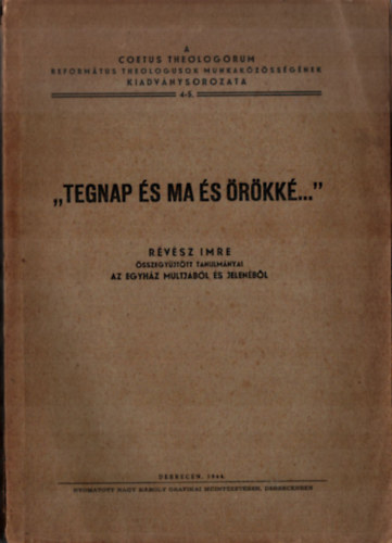 Révész Imre - "Tegnap és ma és örökké..."