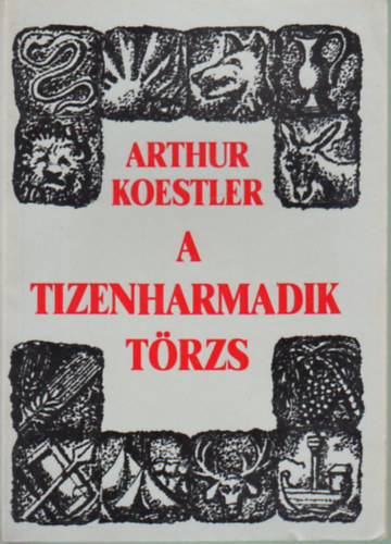 Arthur Koestler - A tizenharmadik t�rzs