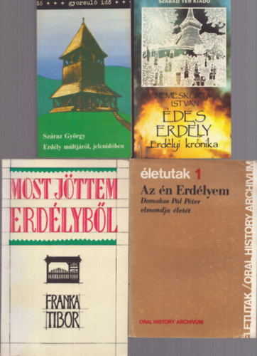 Nemeskürty István, Száraz György, Franka Tibor - 4 db könyv Erdélyről: Édes Erdély - Erdély múltjáról, jelenidőben - Az én Erdélyem - Most jöttem Erdélyből