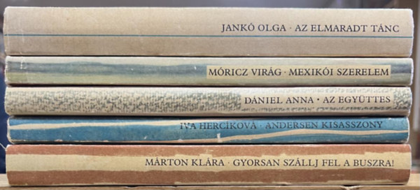 Jank� Olga, M�ricz Vir�g, D�niel Anna, Iva Hercikov�, M�rton Kl�ra - 5 db Cs�kos k�nyv: Az elmaradt t�nc, Mexik�i szerelem, Az egy�ttes, Andersen kisasszony, Gyorsan sz�llj fel a buszra!