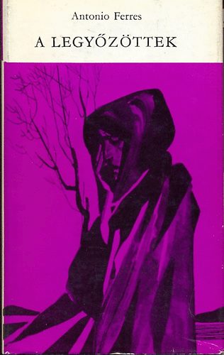 Ferres Antonio - A legy�z�ttek