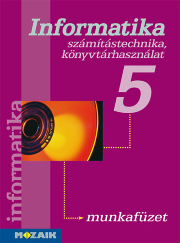 Rozgonyi-Borus Ferenc-Dr. Kokas Kroly - Informatika munkafzet 5.