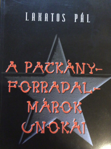 Lakatos Pl - A patknyforradalmrok unoki