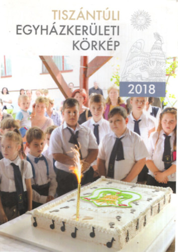 Fekete Károly - Tiszántúli Egyházkerület Körkép 2018