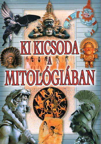 Gyergyel Antal (szerk.) - Ki kicsoda a mitolgiban?