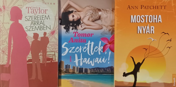 Ann Patchett, Tomor Anita, Linda Taylor - Romantikus knyvek: Mostoha nyr + Szeretlek, Hawaii! + Szerelem rral szemben (3 m)