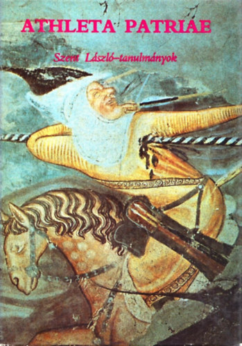 Mezey Lszl (szerk.) - Athleta Patriae (Szent Lszl-tanulmnyok)