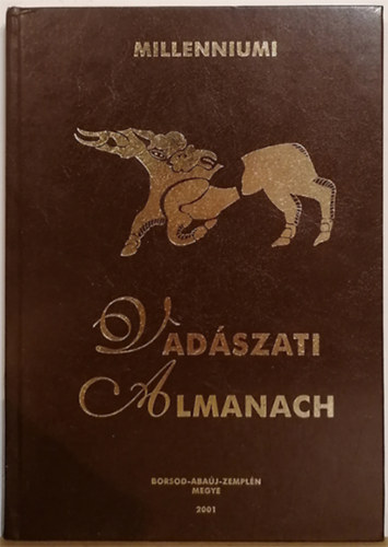 Szendrei Mihly (felels szerk.) - Millenniumi Vadszati Almanach Borsod-Abaj-Zempln megye