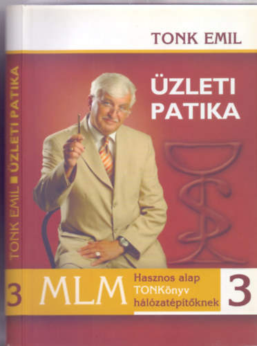 Tonk Emil - zleti Patika 3 - Hasznos alap TONKnyv hlzatptknek (zleti Patika hlzatptknek felsfokon)
