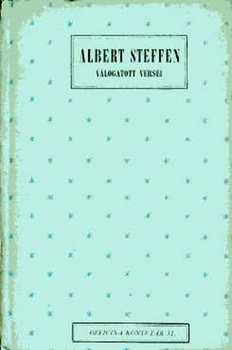 Albert Steffen - Albert Steffen v�logatott versei (Devecseri G�bor ford�t�s�ban)