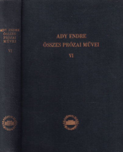 Ady Endre - Ady Endre sszes przai mvei VI.- Ujsgcikkek, tanulmnyok (kritikai kiads)