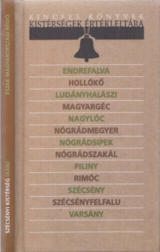 Zarnóczki Attila - Kistérségek értékleltára - Szécsényi kistérség (Kincses Könyvek)