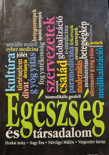 Horkai Anita, Nagy Éva, Pálvölgyi Miklós, Vingender István - Egészség és társadalom