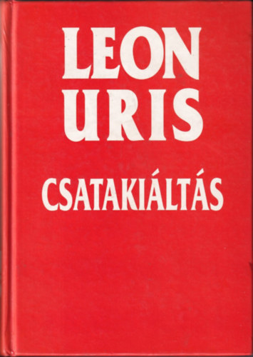 Leon Uris - Csatakiáltás